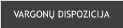 VARGONŲ DISPOZICIJA