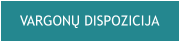 VARGONŲ DISPOZICIJA
