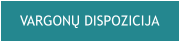 VARGONŲ DISPOZICIJA