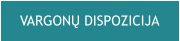 VARGONŲ DISPOZICIJA