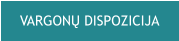 VARGONŲ DISPOZICIJA