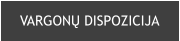 VARGONŲ DISPOZICIJA