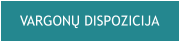 VARGONŲ DISPOZICIJA