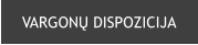 VARGONŲ DISPOZICIJA