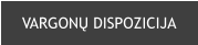 VARGONŲ DISPOZICIJA