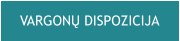VARGONŲ DISPOZICIJA
