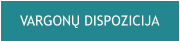 VARGONŲ DISPOZICIJA