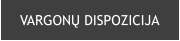 VARGONŲ DISPOZICIJA