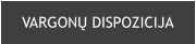 VARGONŲ DISPOZICIJA