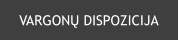 VARGONŲ DISPOZICIJA
