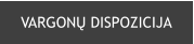 VARGONŲ DISPOZICIJA