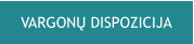 VARGONŲ DISPOZICIJA
