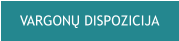 VARGONŲ DISPOZICIJA
