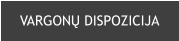 VARGONŲ DISPOZICIJA