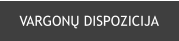 VARGONŲ DISPOZICIJA