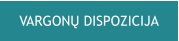 VARGONŲ DISPOZICIJA