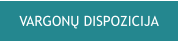 VARGONŲ DISPOZICIJA