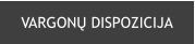 VARGONŲ DISPOZICIJA